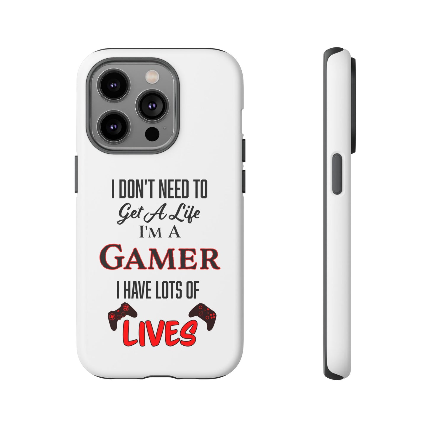 I Don't Need to Get a Life- iPhone Tough Cases