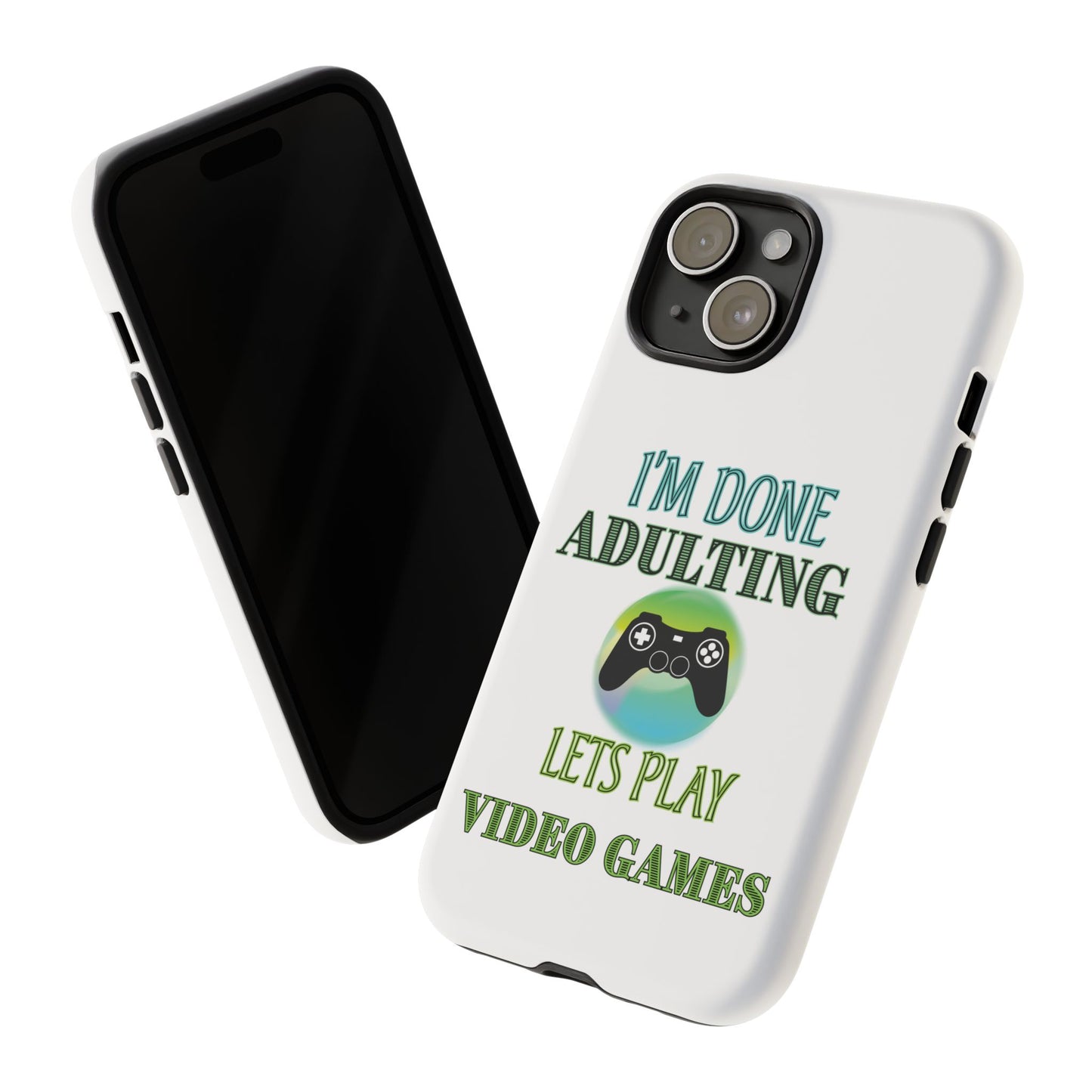 I'm Done Adulting- iPhone Tough Cases