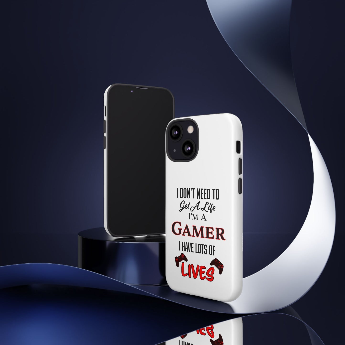 I Don't Need to Get a Life- iPhone Tough Cases