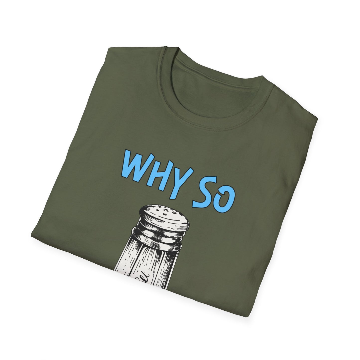 Why So Salty-  Men's Softstyle T-Shirt