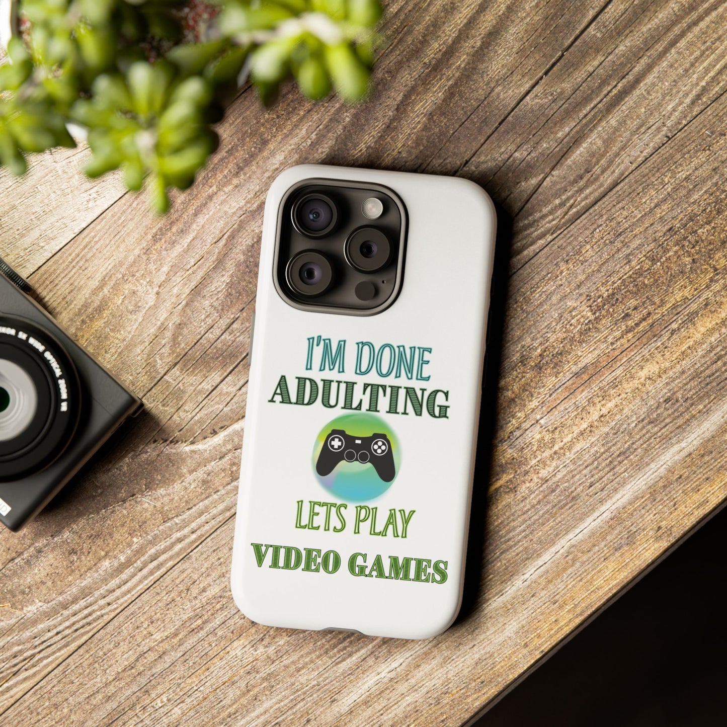 I'm Done Adulting- iPhone Tough Cases