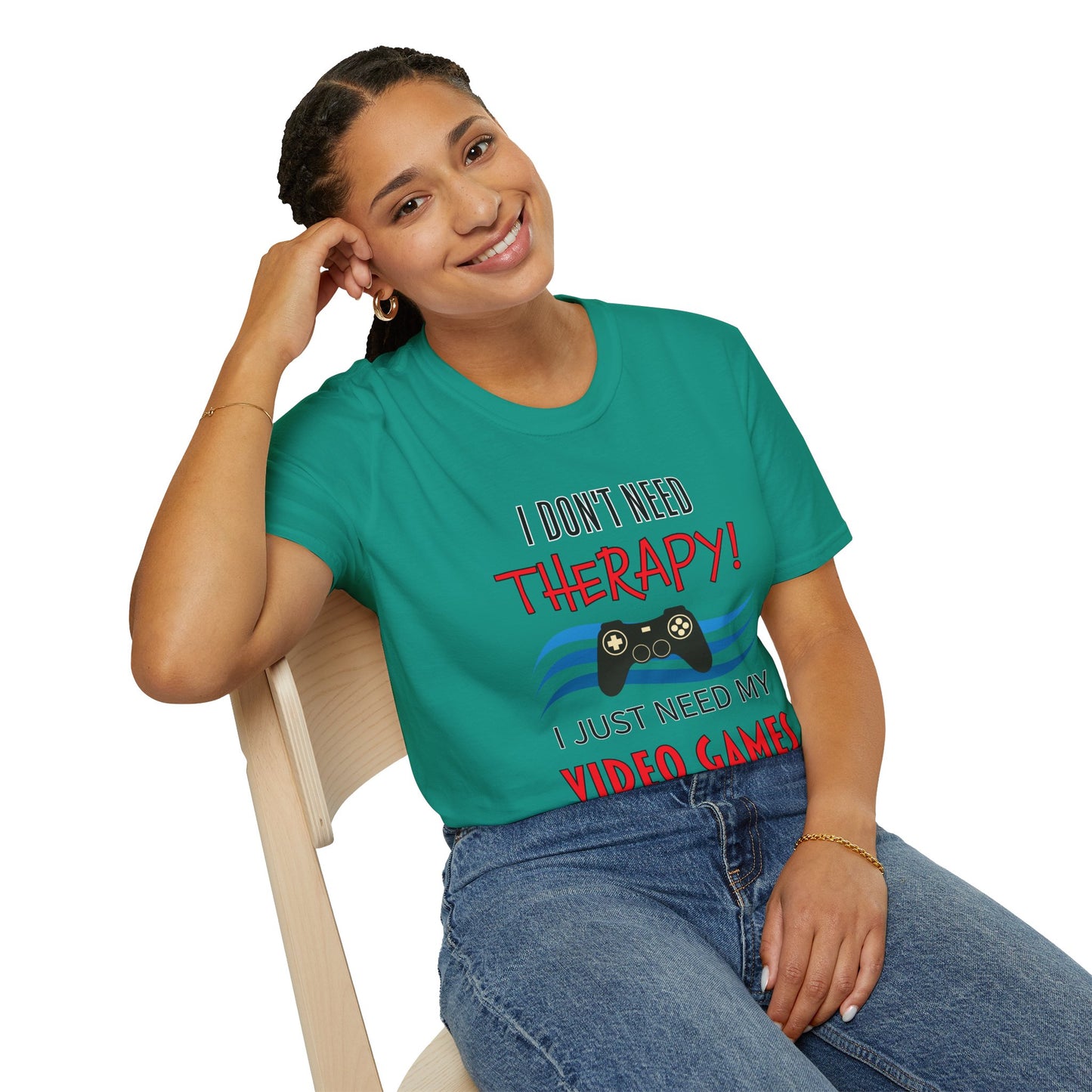 I Don't Need Therapy- Women's Softstyle T-Shirt