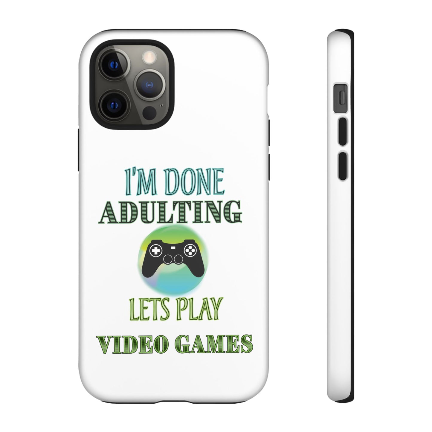 I'm Done Adulting- iPhone Tough Cases