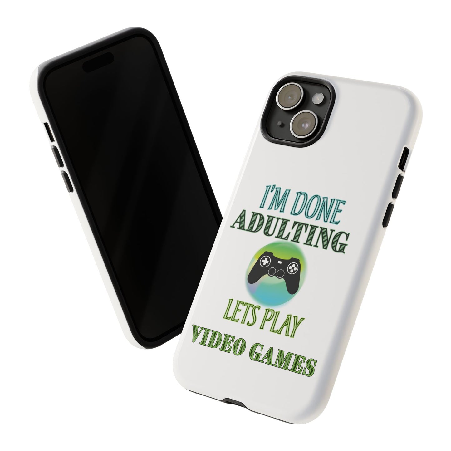 I'm Done Adulting- iPhone Tough Cases