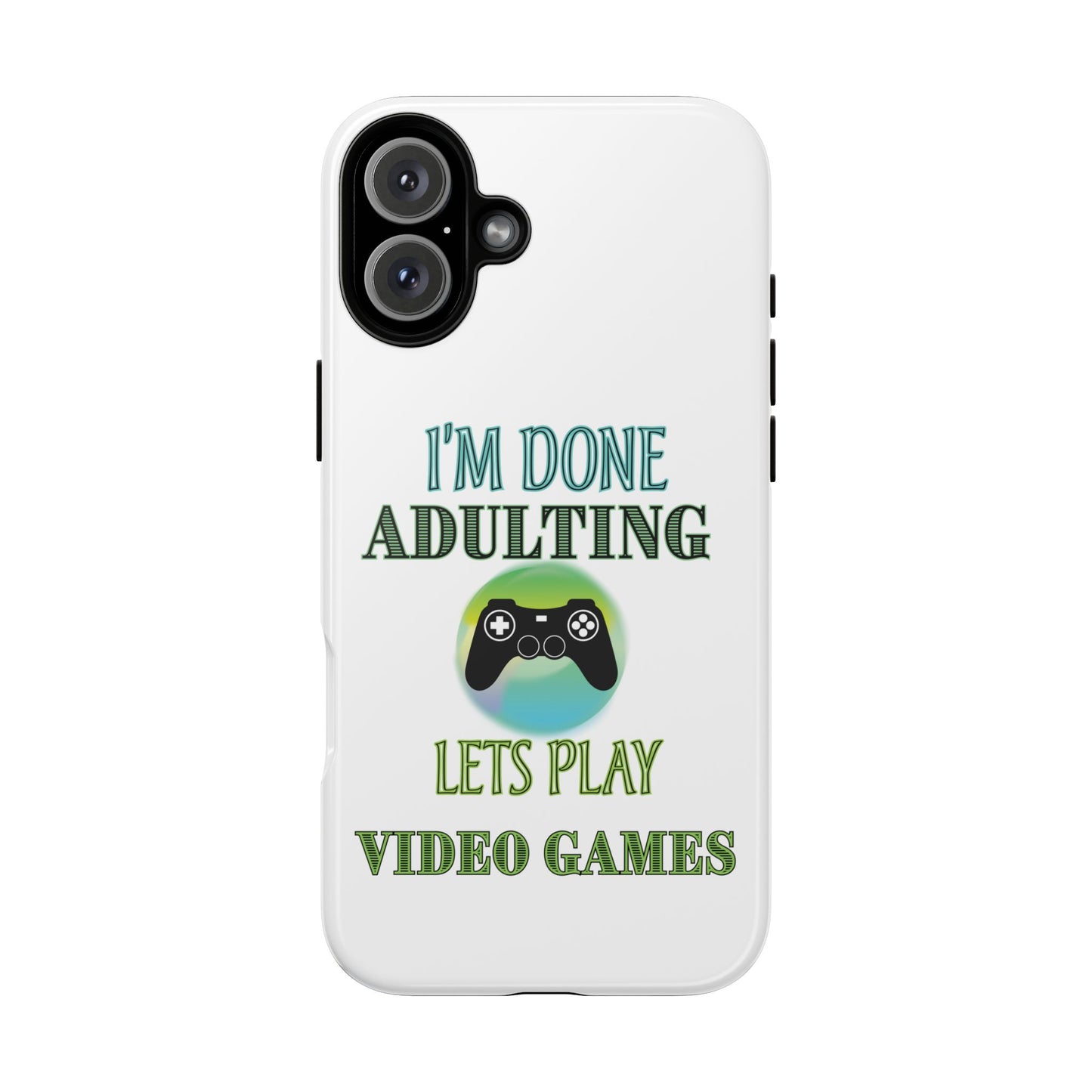 I'm Done Adulting- iPhone Tough Cases