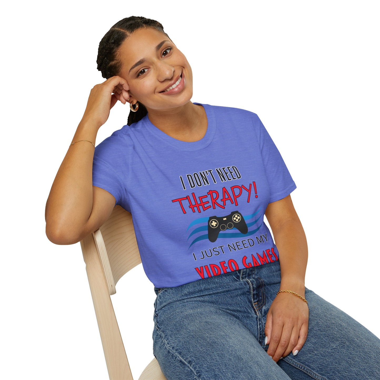 I Don't Need Therapy- Women's Softstyle T-Shirt