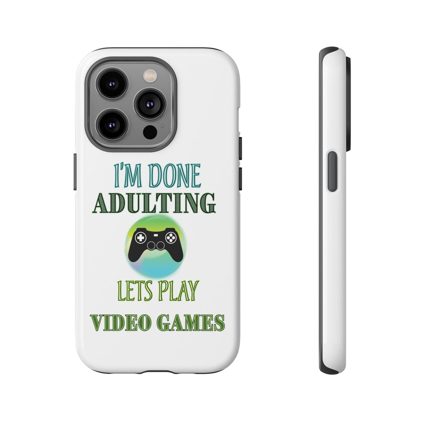 I'm Done Adulting- iPhone Tough Cases