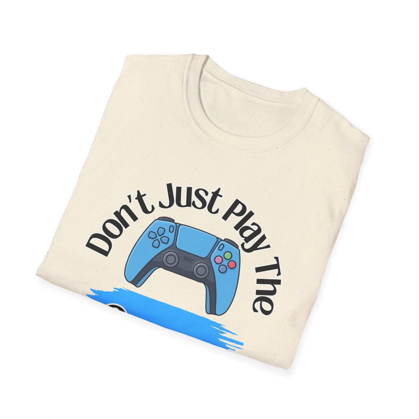 Don't Just Play- Men's Softstyle T-Shirt