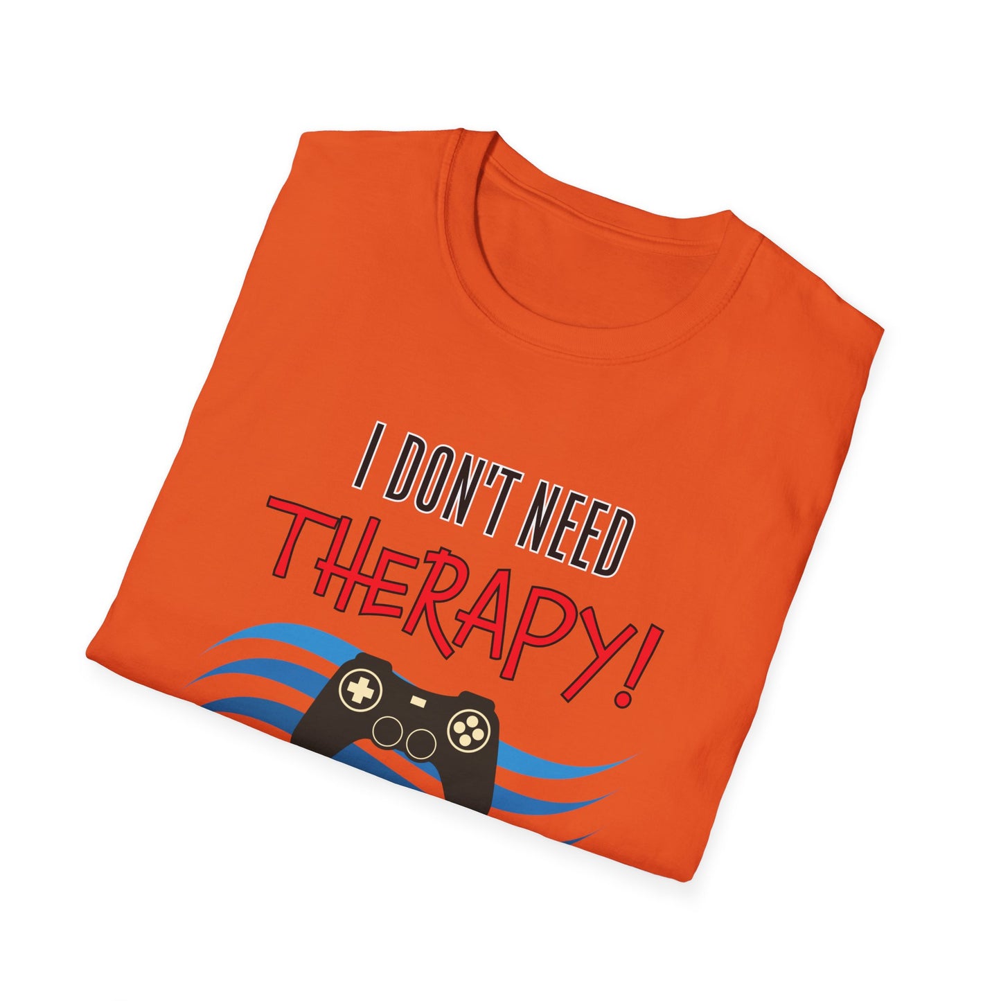 I Don't Need Therapy- Men's Softstyle T-Shirt