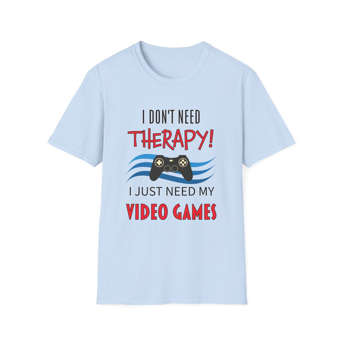 I Don't Need Therapy- Women's Softstyle T-Shirt