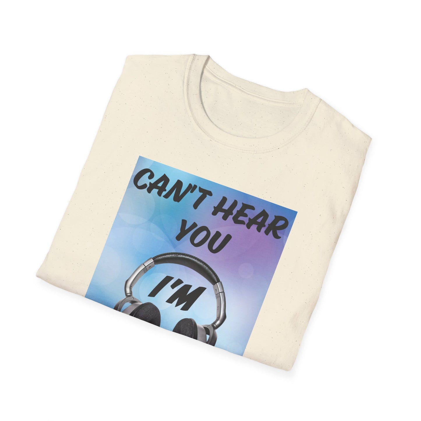 Don't Hear You- Men's Softstyle T-Shirt