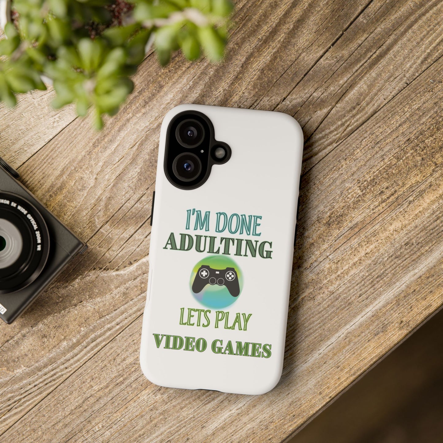 I'm Done Adulting- iPhone Tough Cases