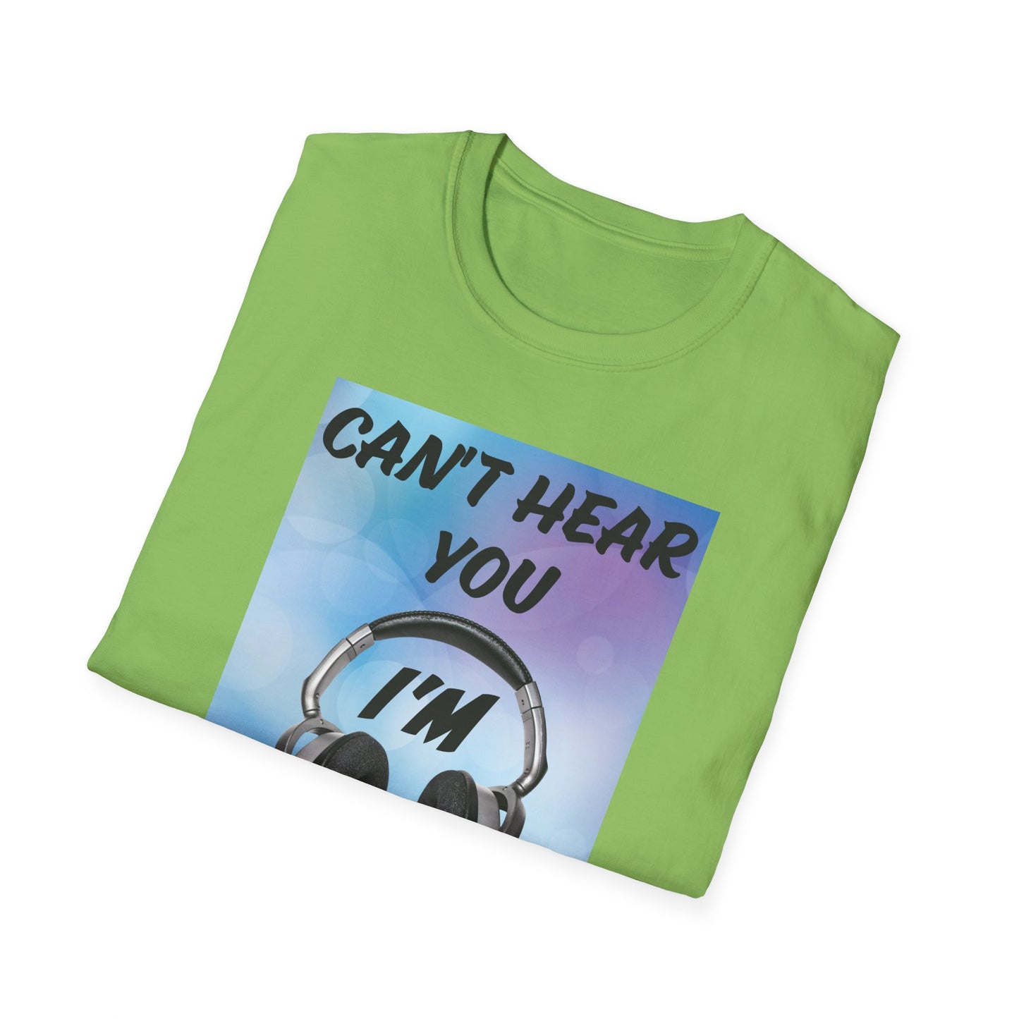 Don't Hear You- Men's Softstyle T-Shirt