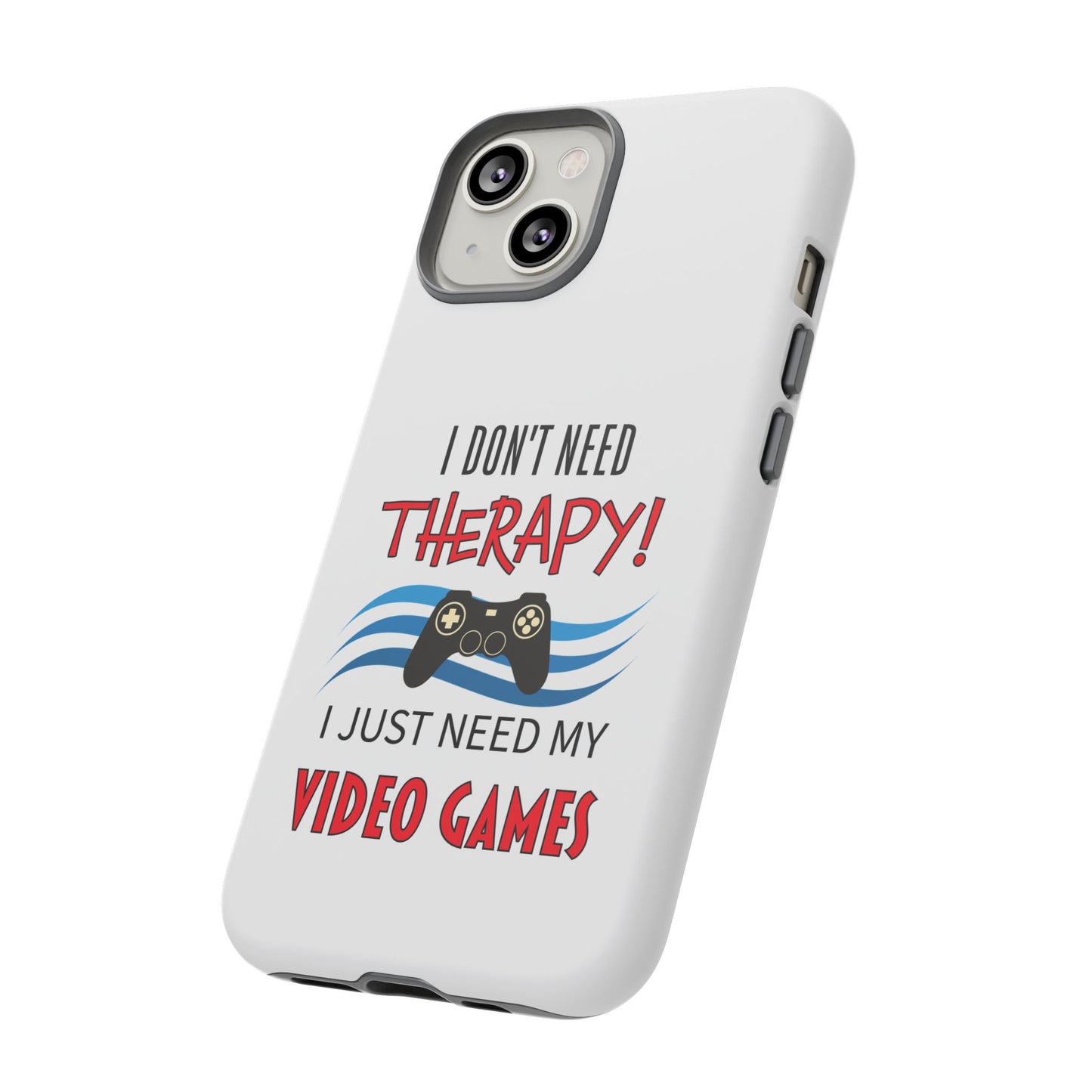 I Don't Need Therapy- iPhone Tough Cases