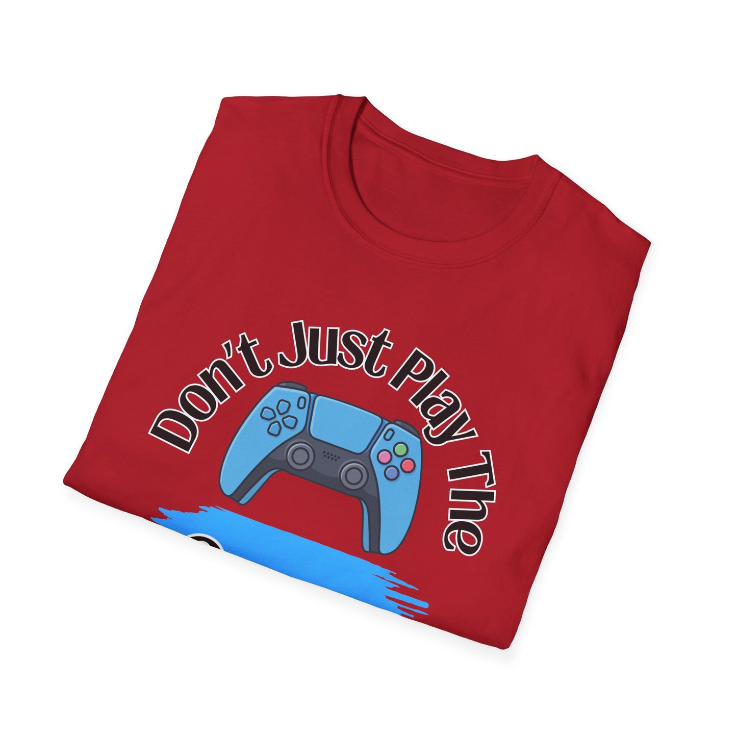 Don't Just Play- Men's Softstyle T-Shirt