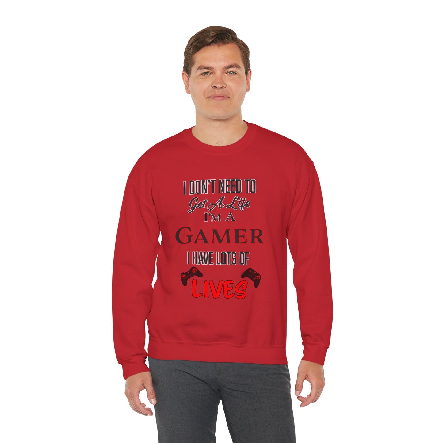 I Don't Need to Get a Life- Men's Sweatshirt