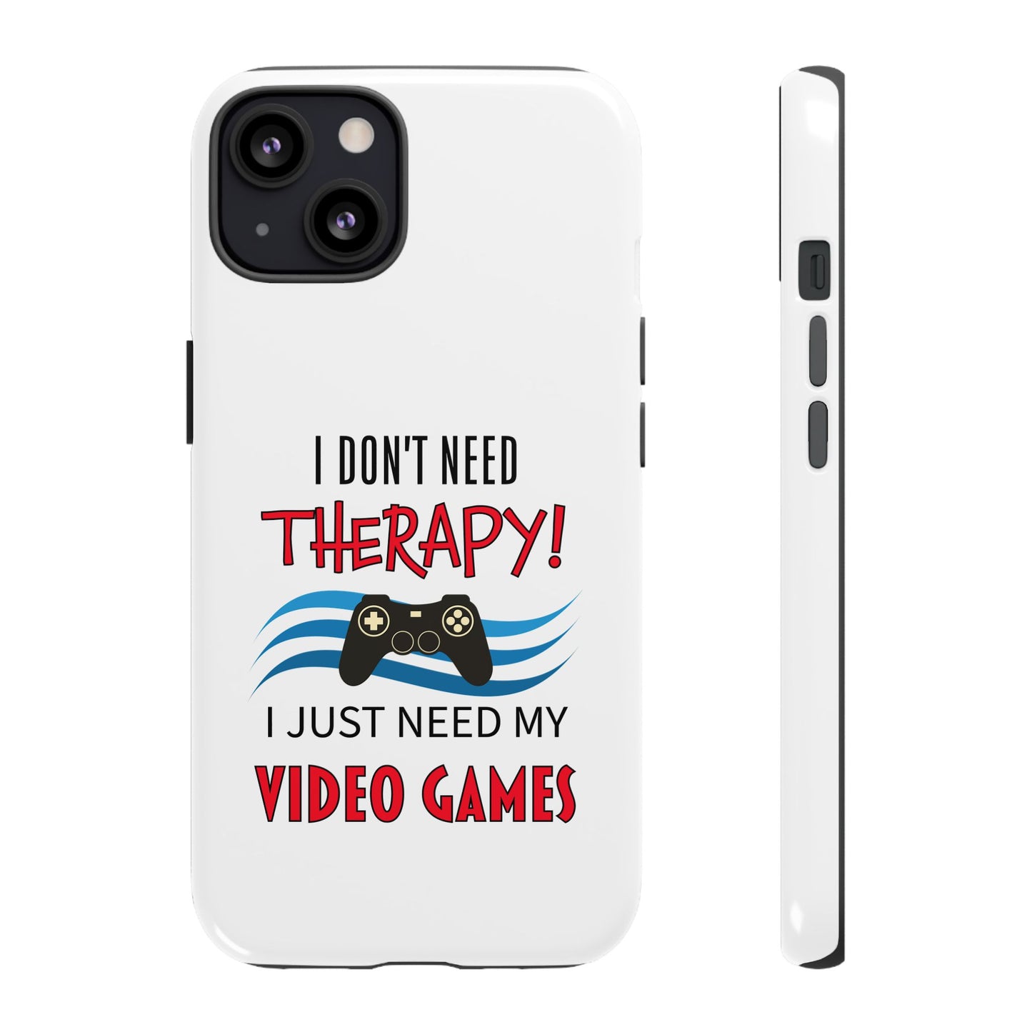 I Don't Need Therapy- iPhone Tough Cases