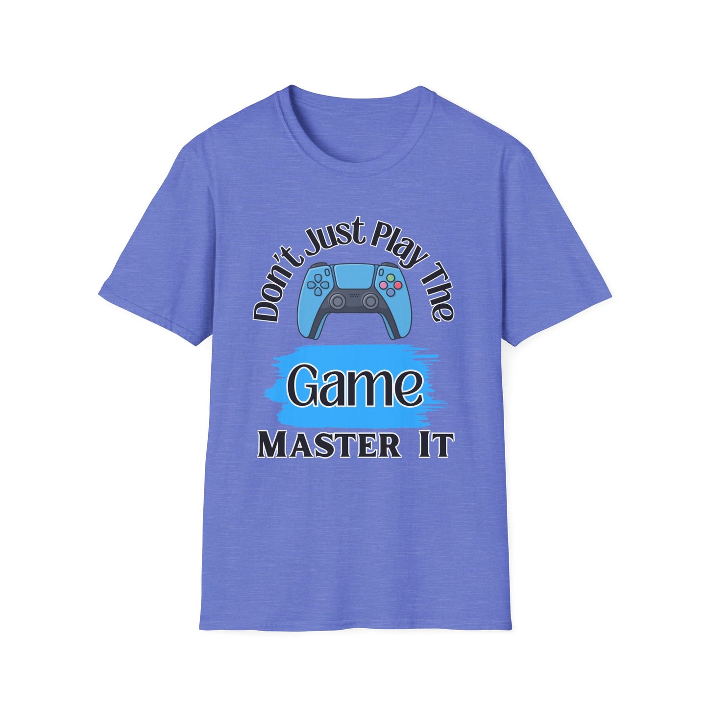 Don't Just Play The Game- Women's Softstyle T-Shirt