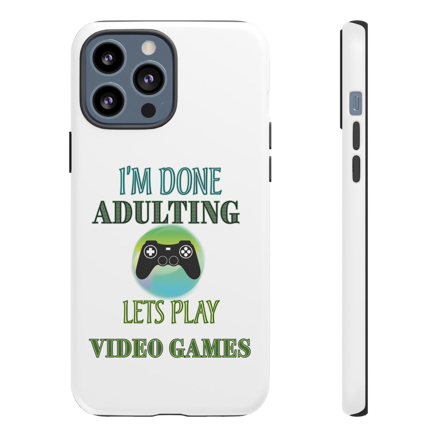 I'm Done Adulting- iPhone Tough Cases