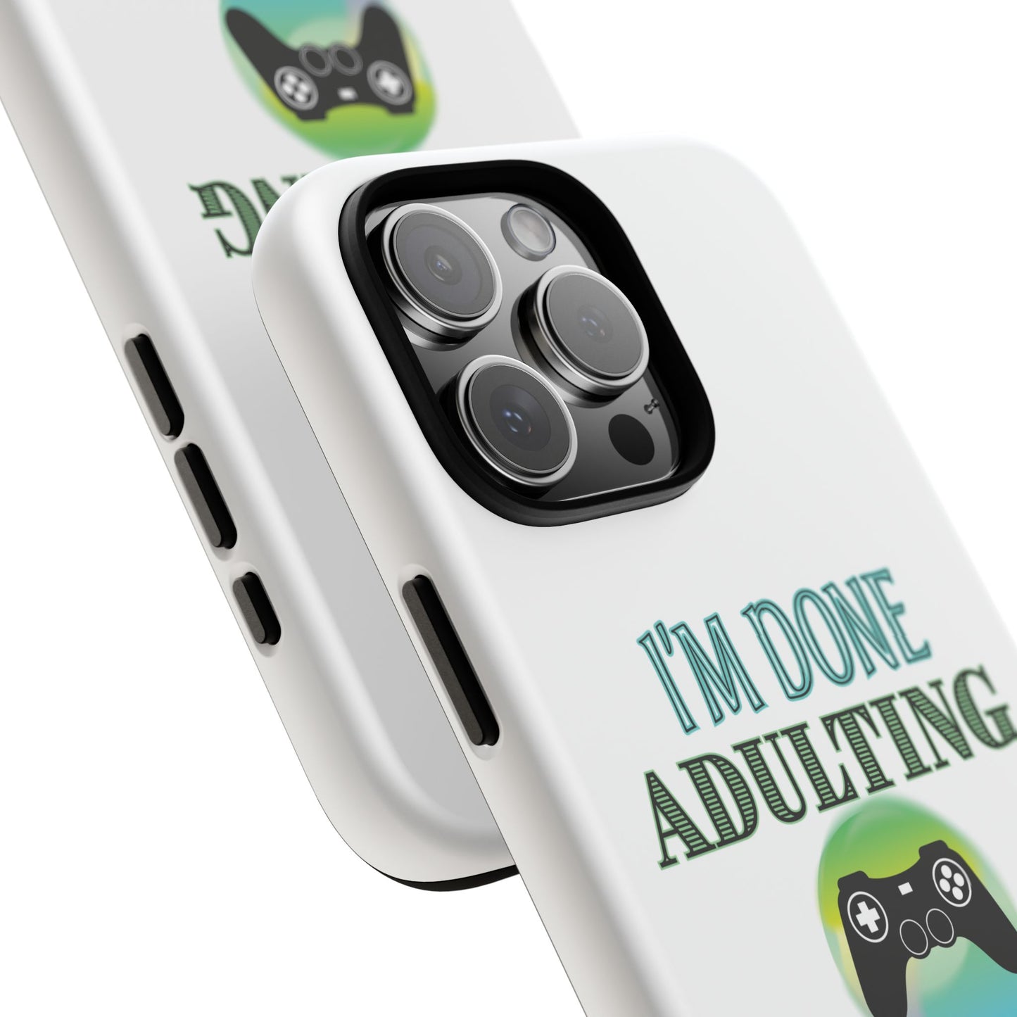 I'm Done Adulting- iPhone Tough Cases