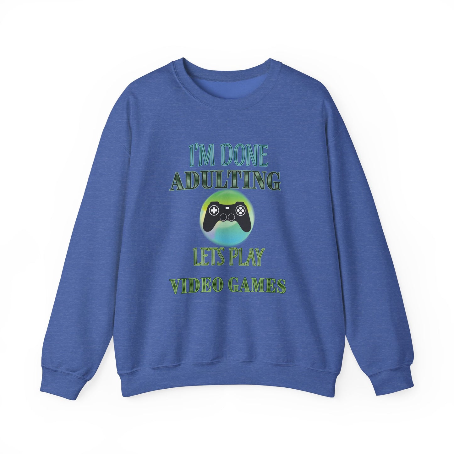 I'm Done Adulting- Women's Sweatshirt