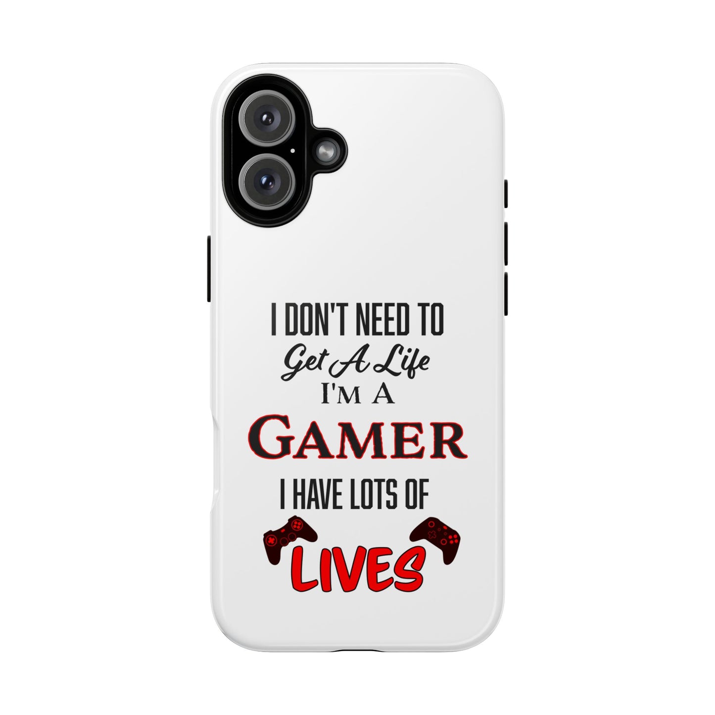 I Don't Need to Get a Life- iPhone Tough Cases