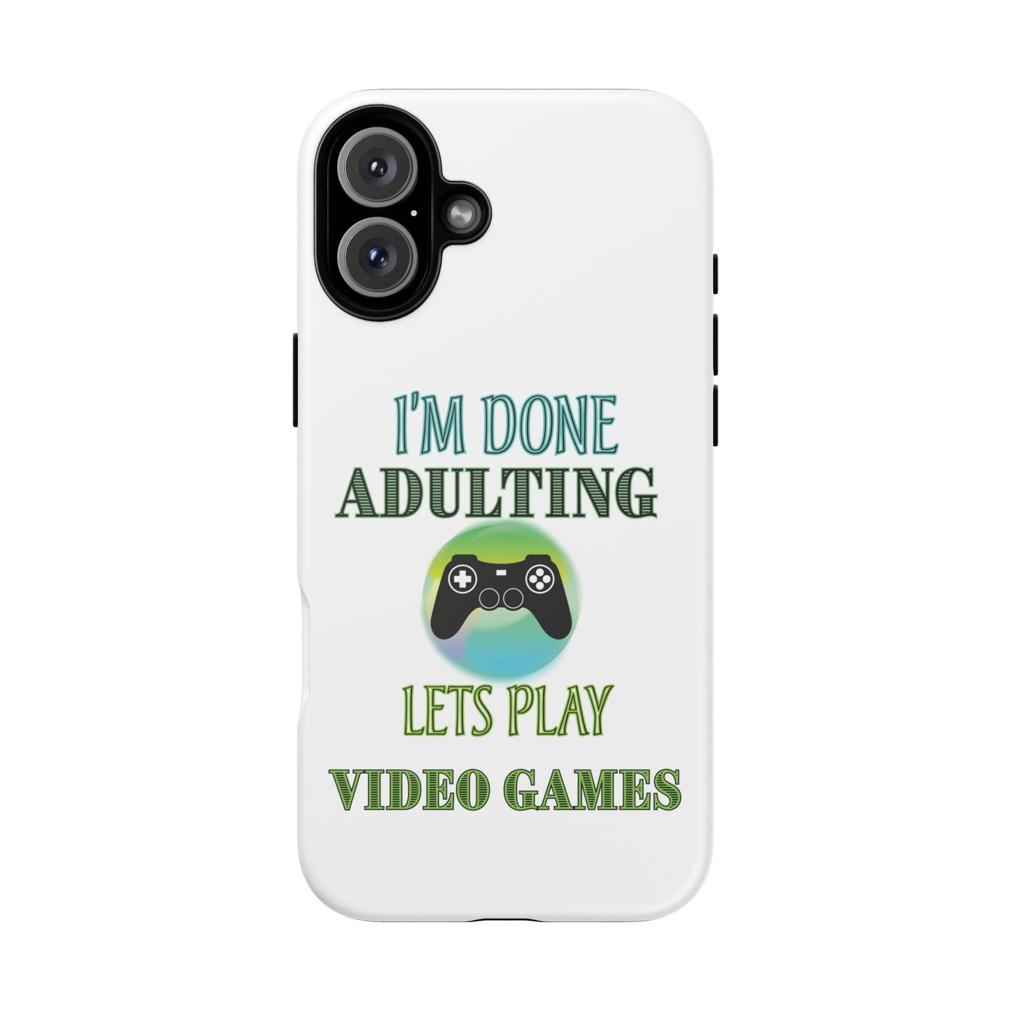 I'm Done Adulting- iPhone Tough Cases