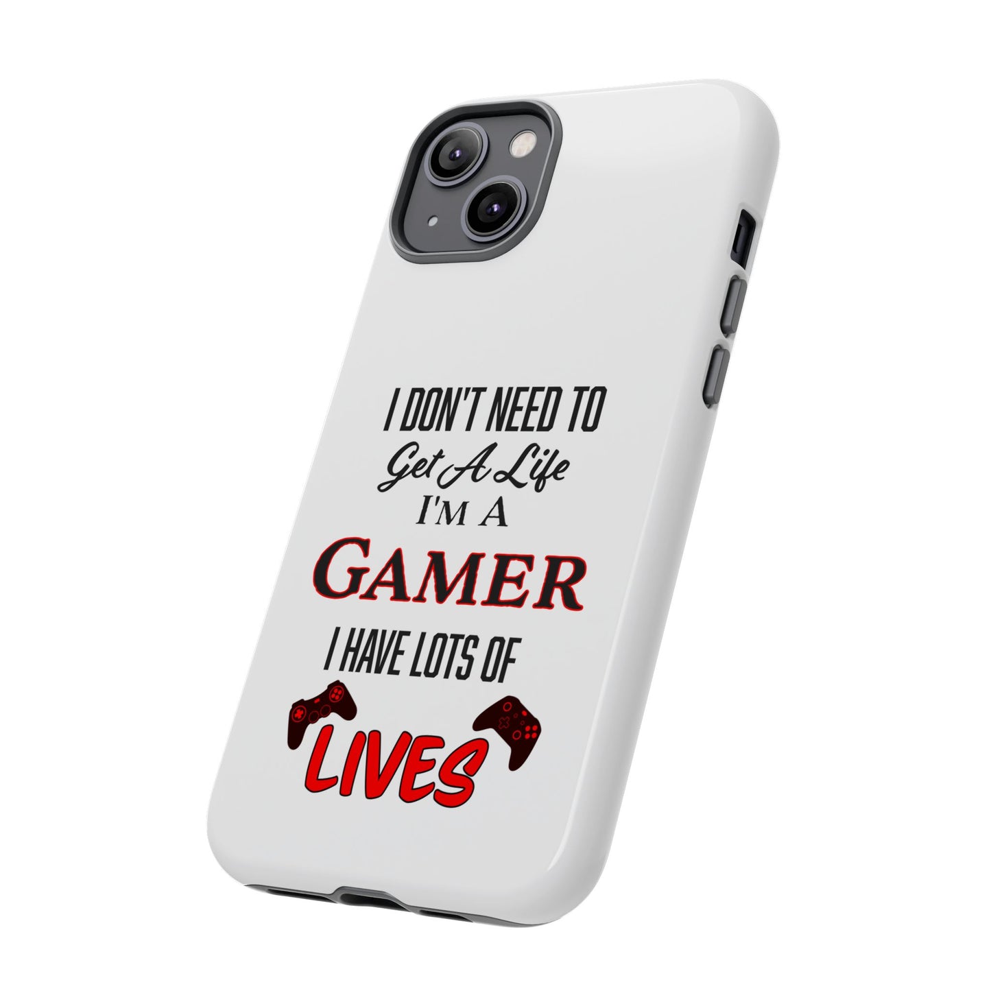 I Don't Need to Get a Life- iPhone Tough Cases