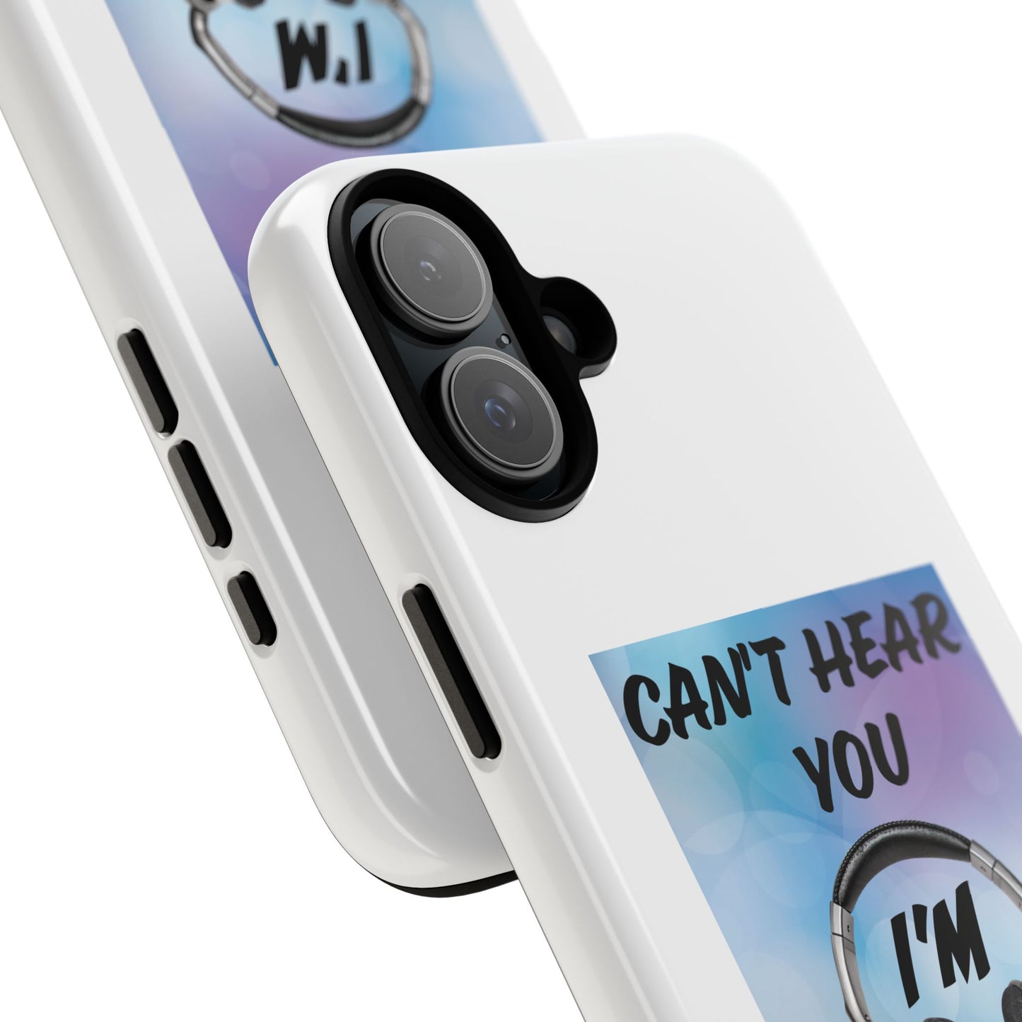 Can't Hear You- iPhone Tough Cases