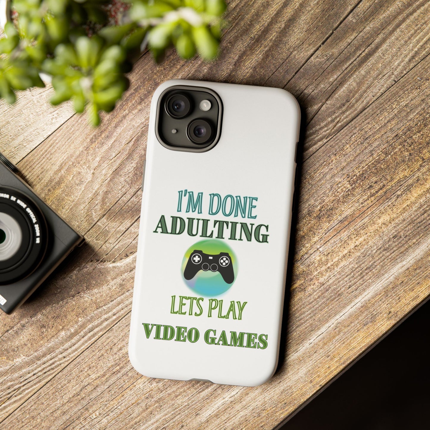 I'm Done Adulting- iPhone Tough Cases