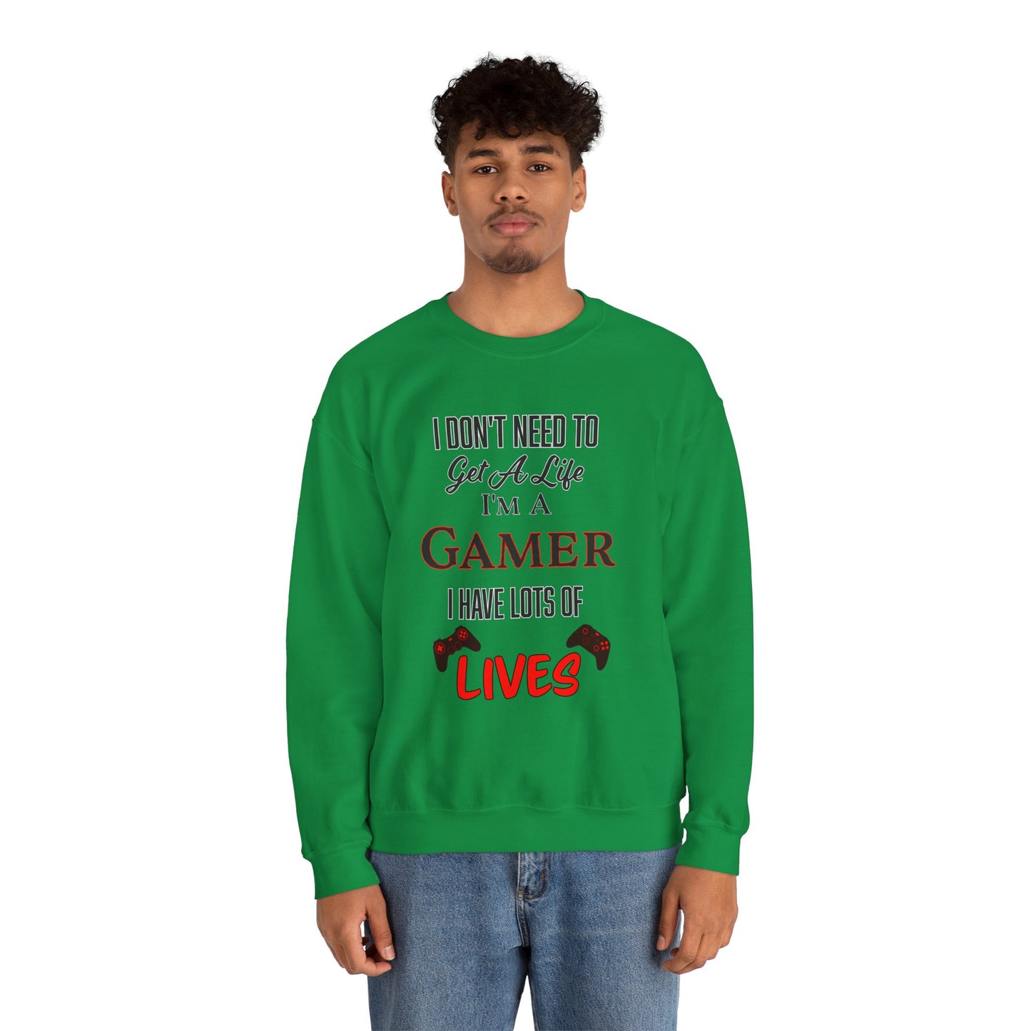 I Don't Need to Get a Life- Men's Sweatshirt