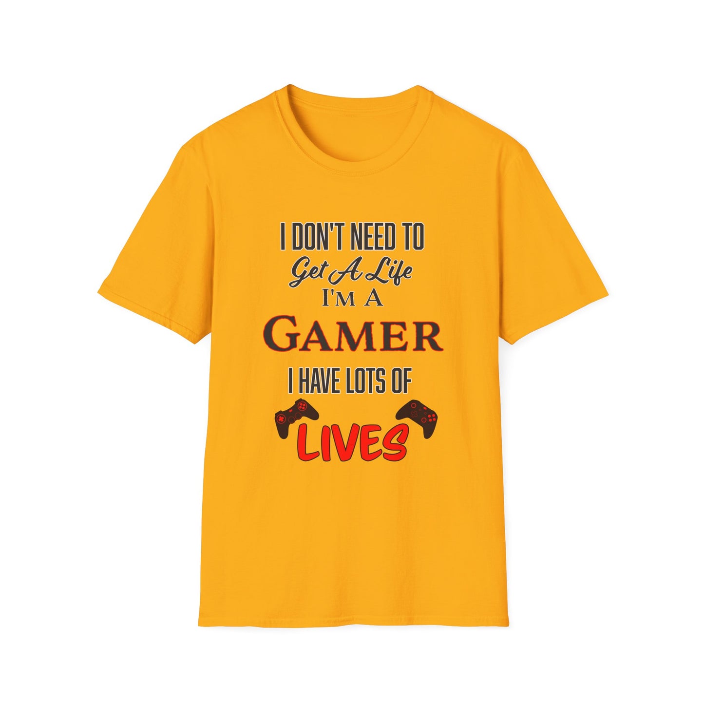 I Don't Need to Get a Life- Men's Softstyle T-Shirt