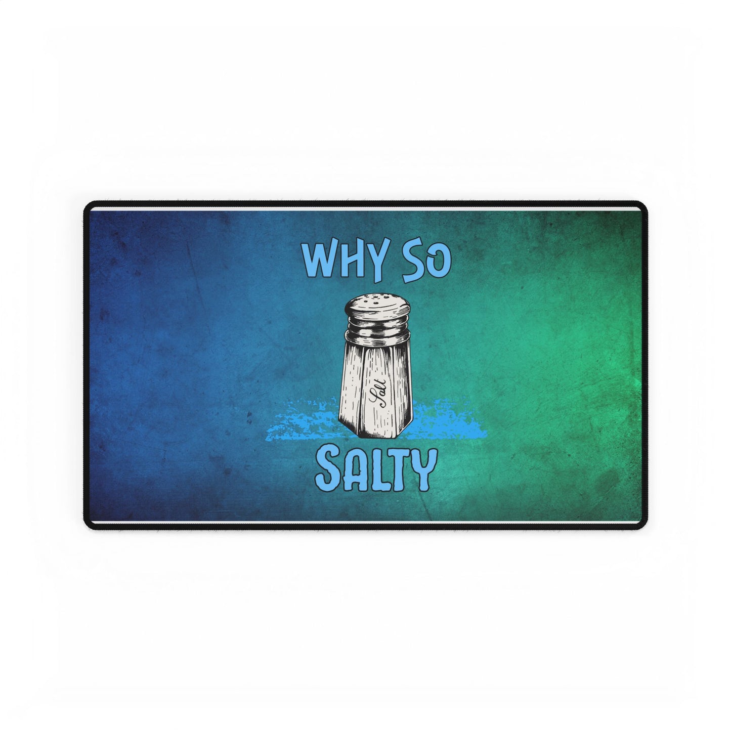 Why So Salty- Desk Mats