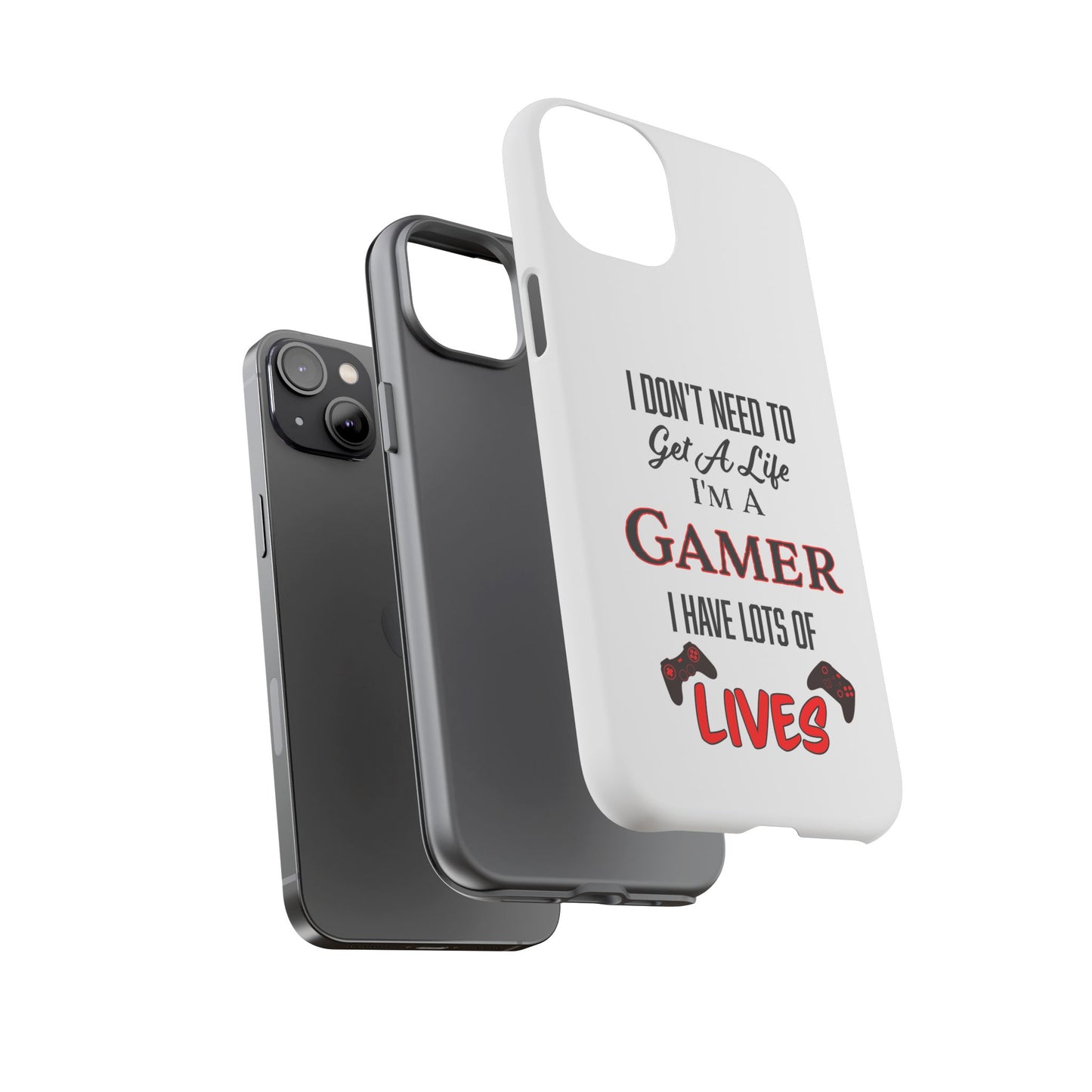 I Don't Need to Get a Life- iPhone Tough Cases