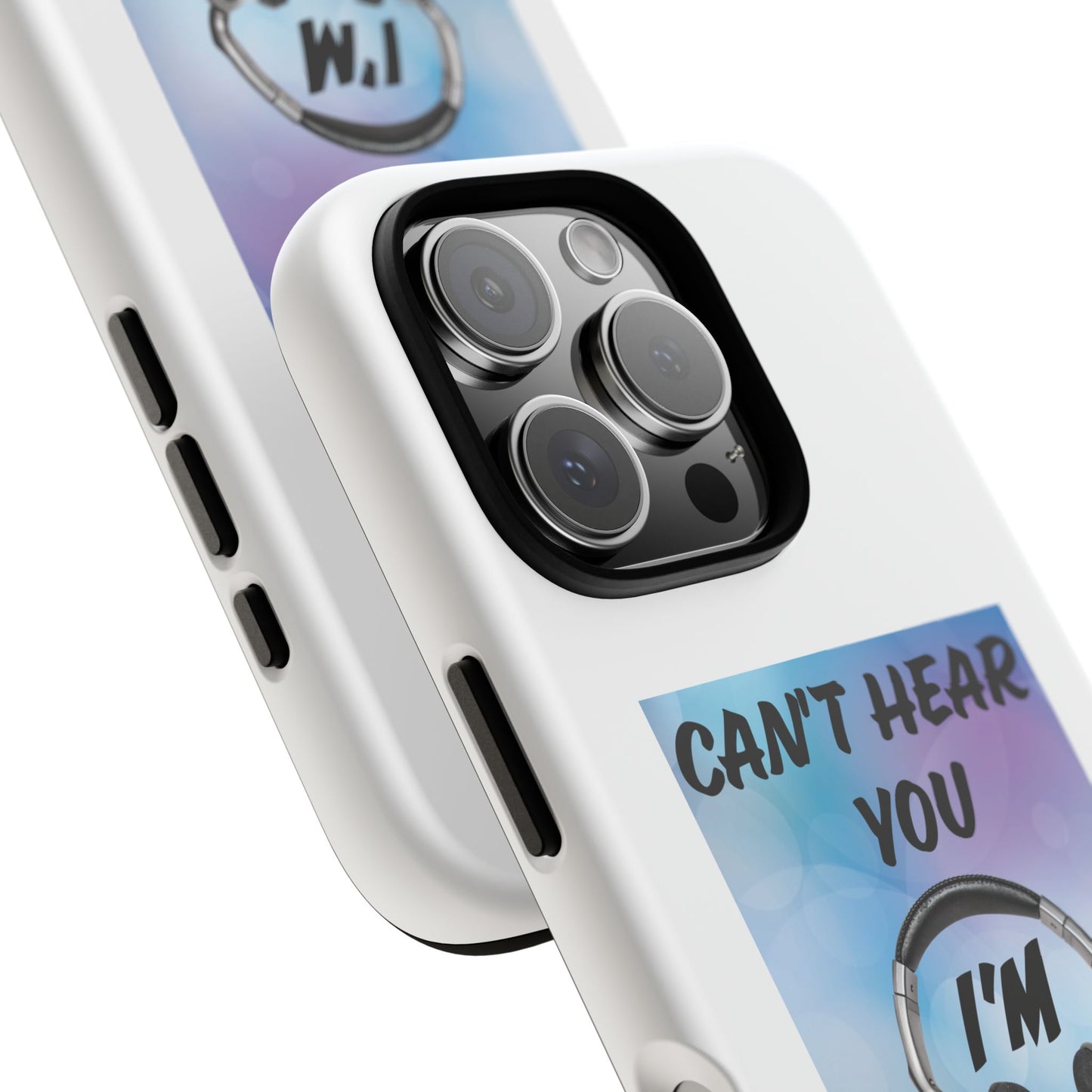 Can't Hear You- iPhone Tough Cases