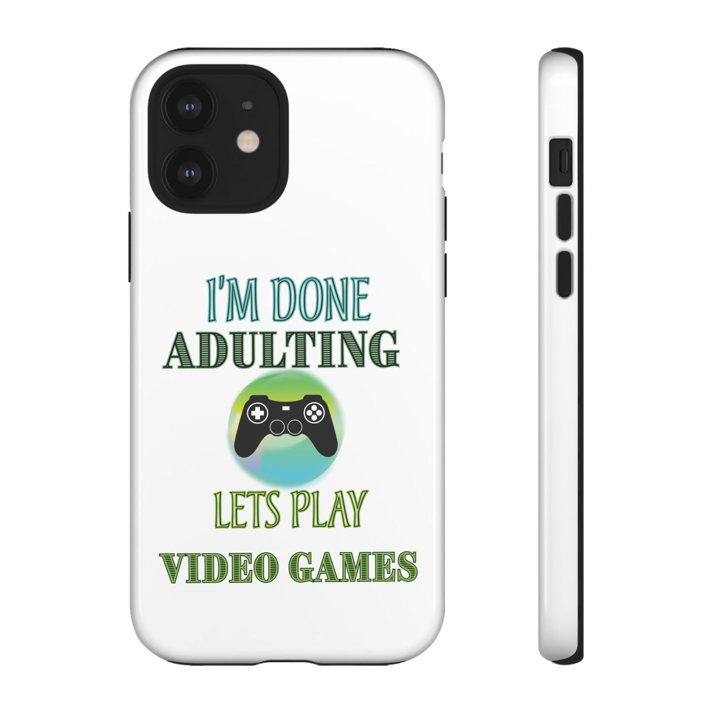 I'm Done Adulting- iPhone Tough Cases