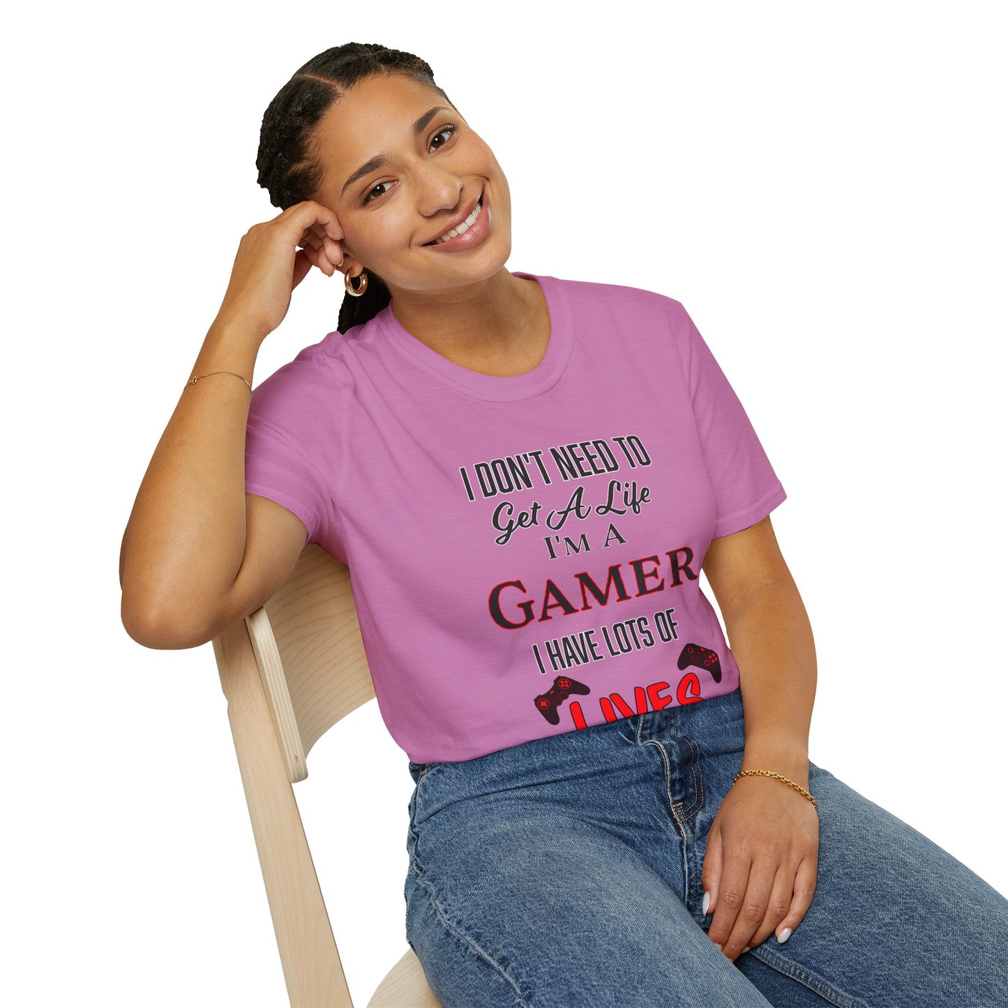 I Don't Need to Get a Life- Women's Softstyle T-Shirt