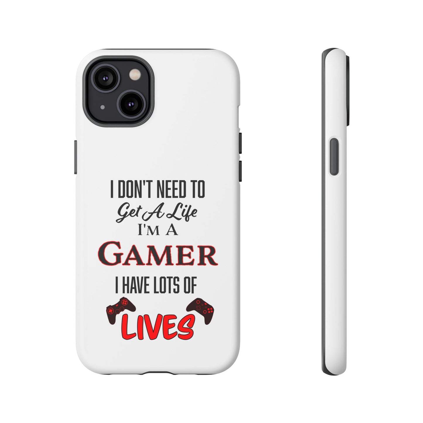 I Don't Need to Get a Life- iPhone Tough Cases