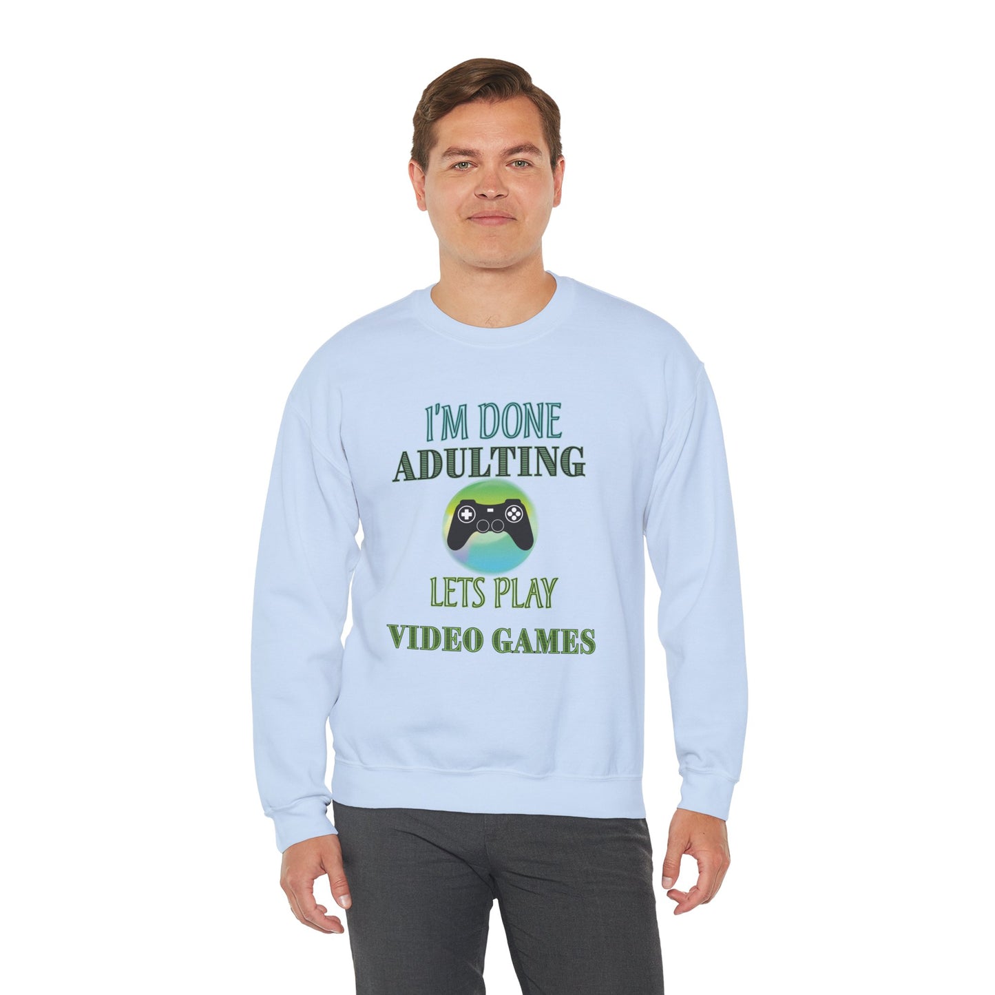 I'm Done Adulting- Men's Sweatshirt