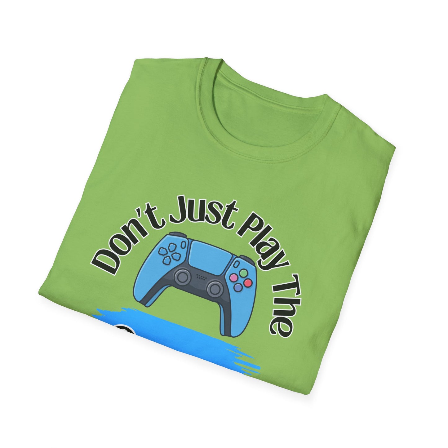 Don't Just Play- Men's Softstyle T-Shirt