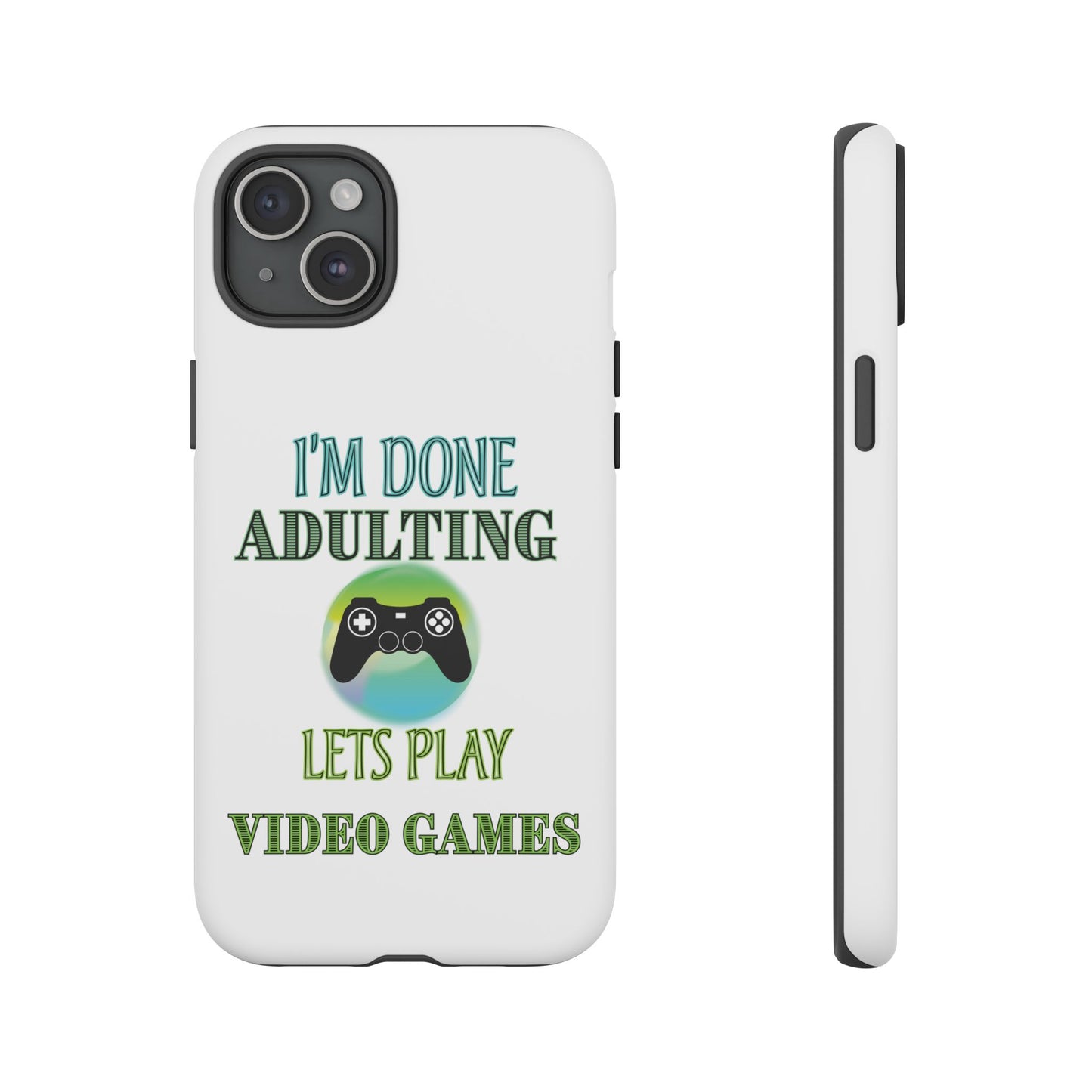 I'm Done Adulting- iPhone Tough Cases