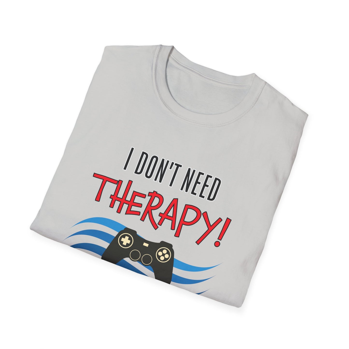 I Don't Need Therapy- Men's Softstyle T-Shirt