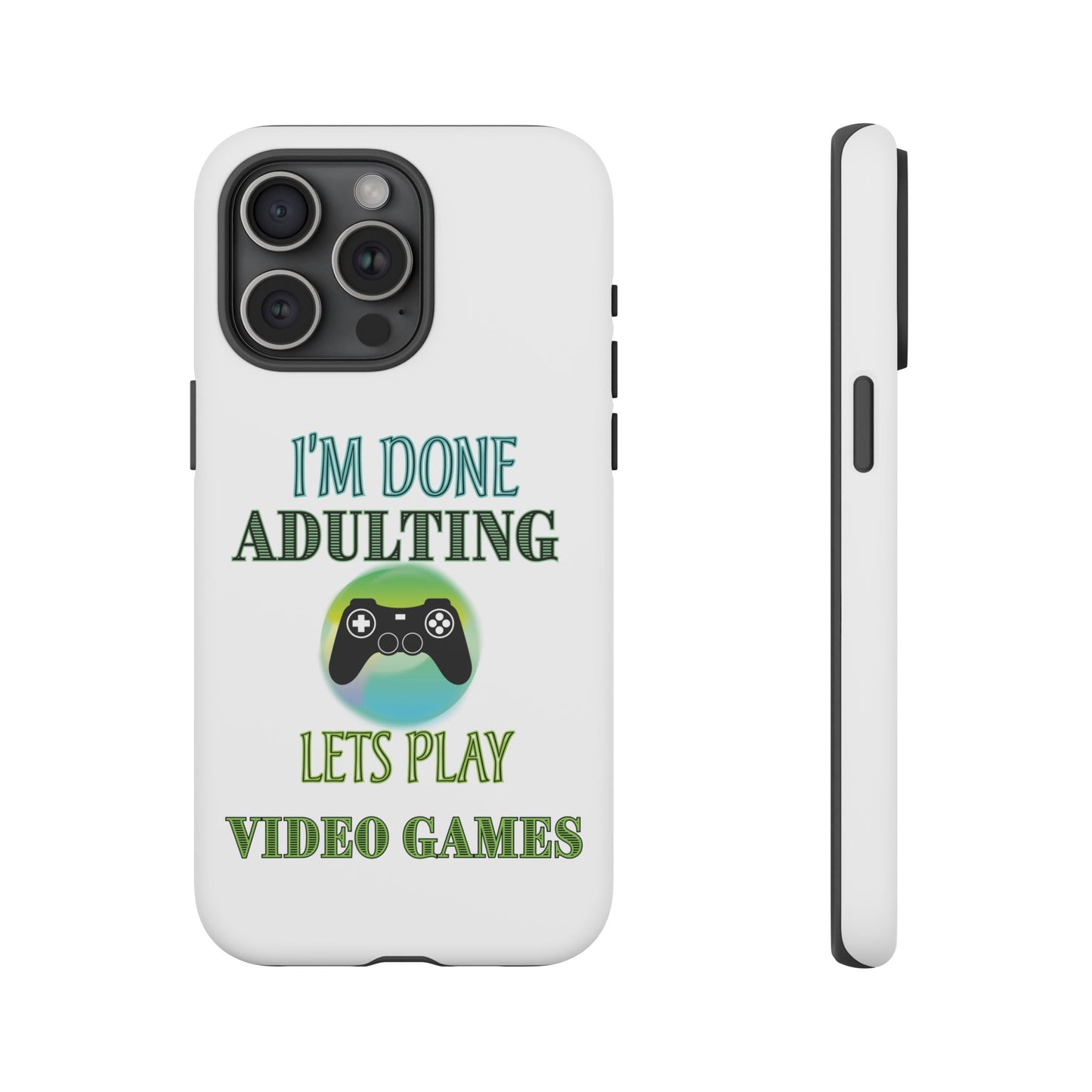 I'm Done Adulting- iPhone Tough Cases