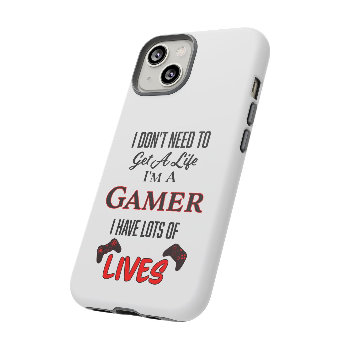 I Don't Need to Get a Life- iPhone Tough Cases