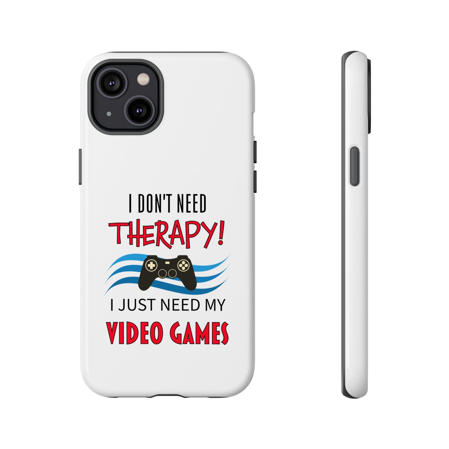 I Don't Need Therapy- iPhone Tough Cases