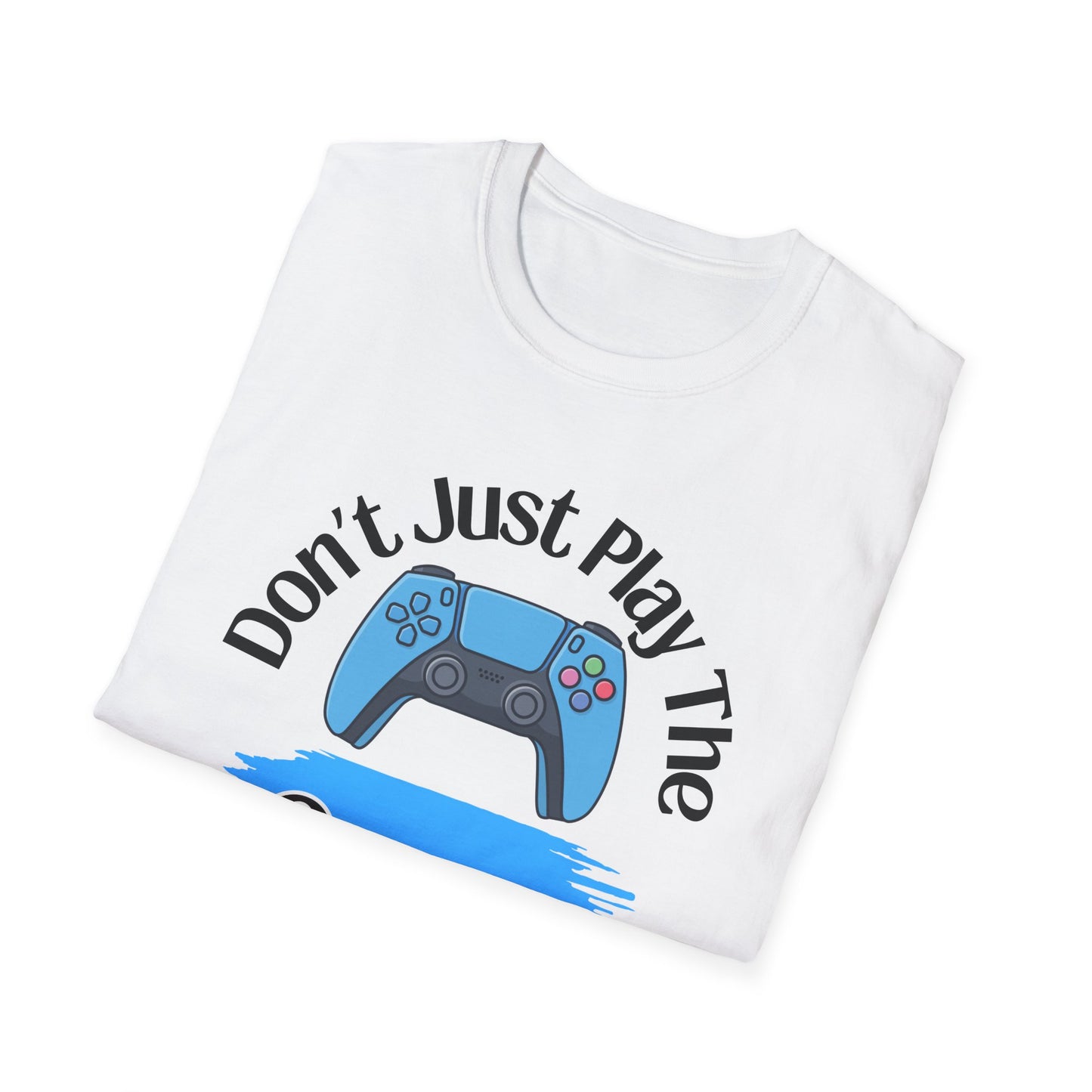 Don't Just Play- Men's Softstyle T-Shirt