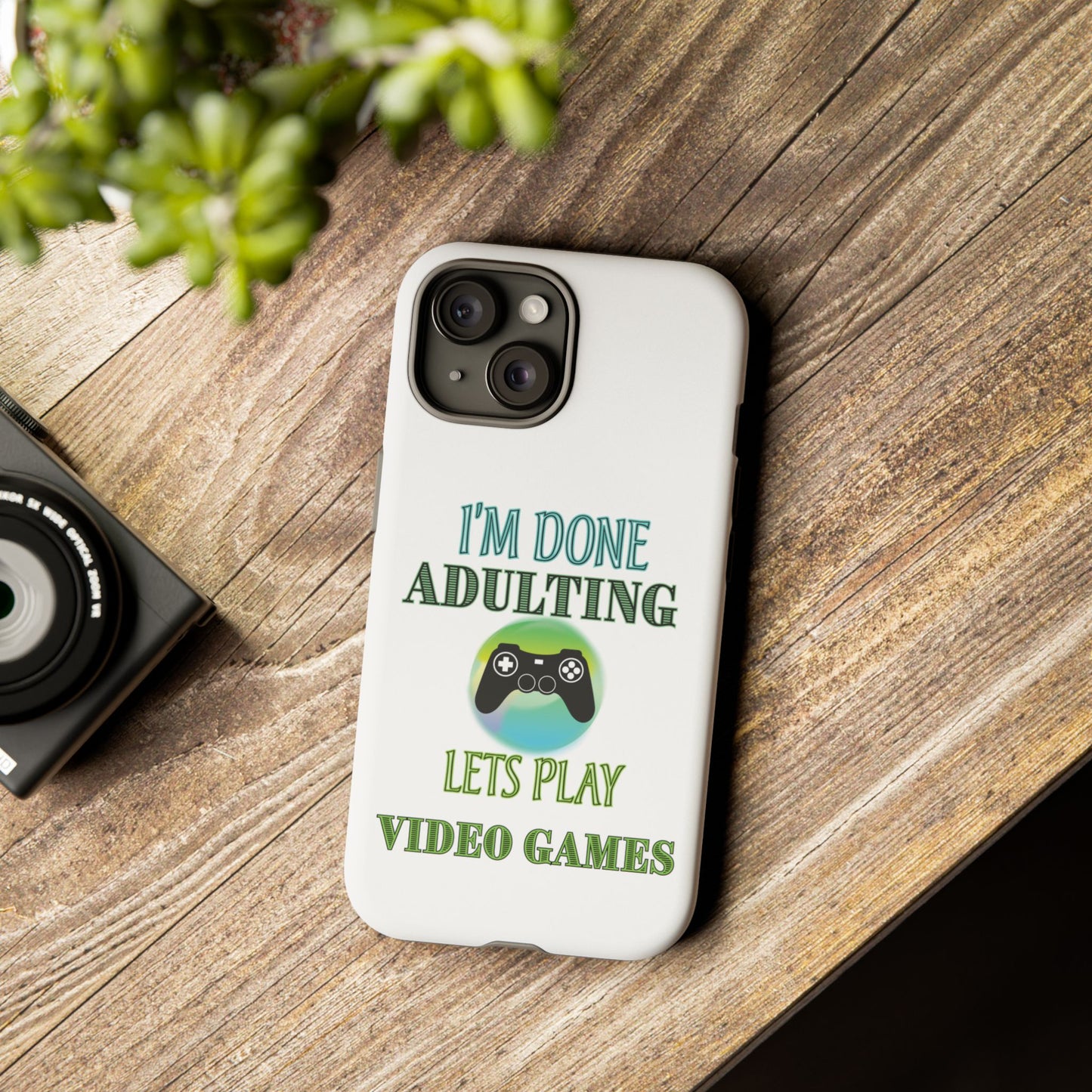 I'm Done Adulting- iPhone Tough Cases