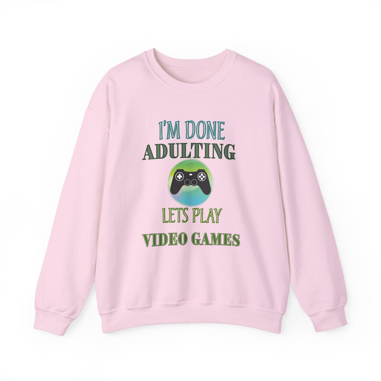 I'm Done Adulting- Women's Sweatshirt