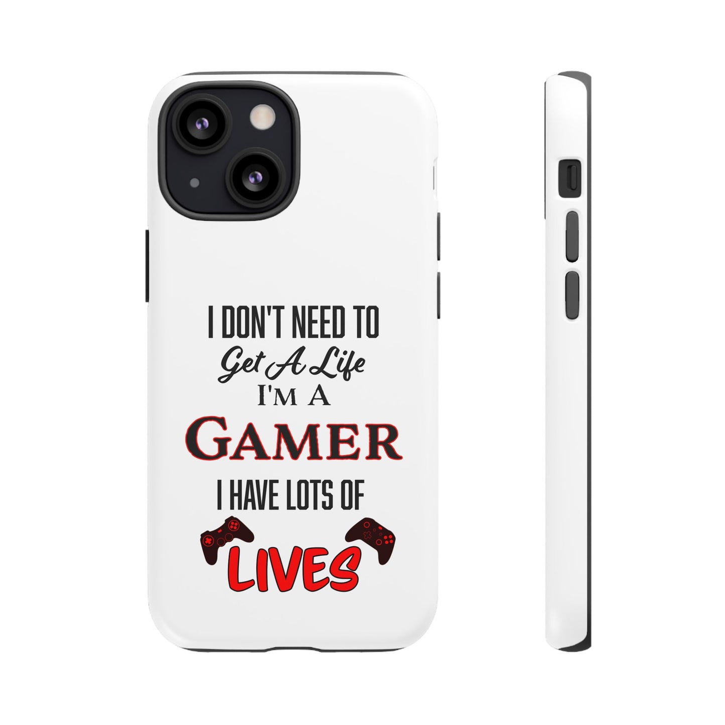 I Don't Need to Get a Life- iPhone Tough Cases