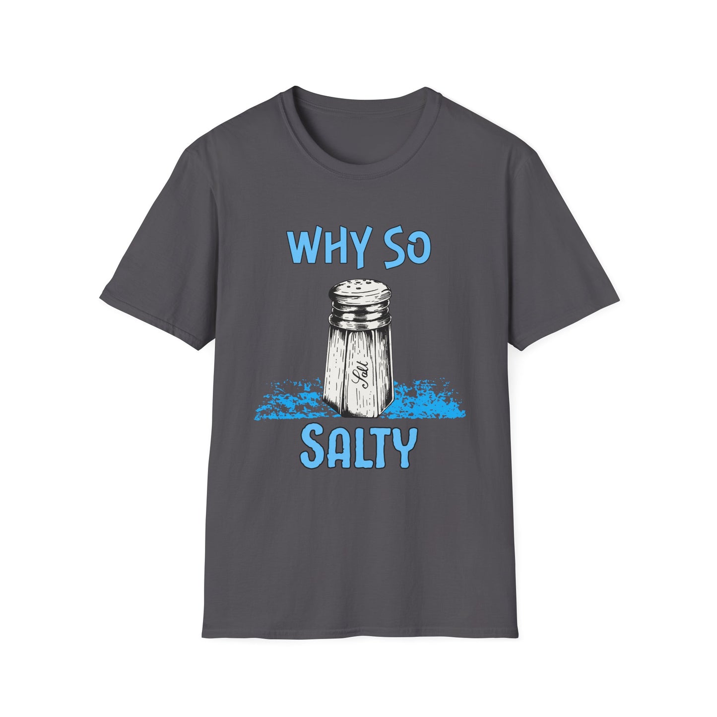 Why So Salty- Women's Softstyle T-Shirt